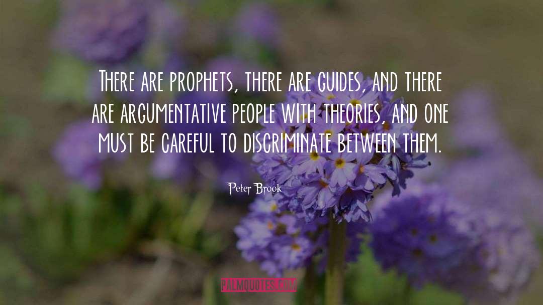 Peter Brook Quotes: There are prophets, there are