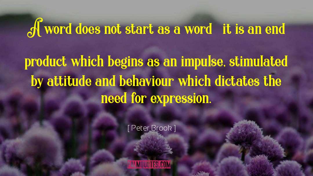 Peter Brook Quotes: A word does not start