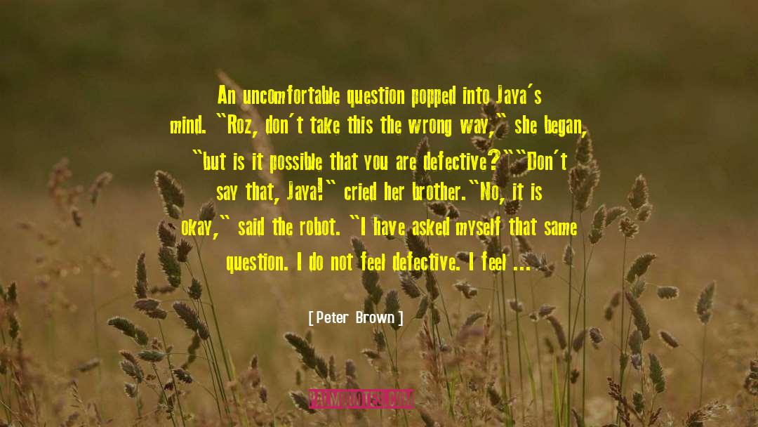 Peter Brown Quotes: An uncomfortable question popped into