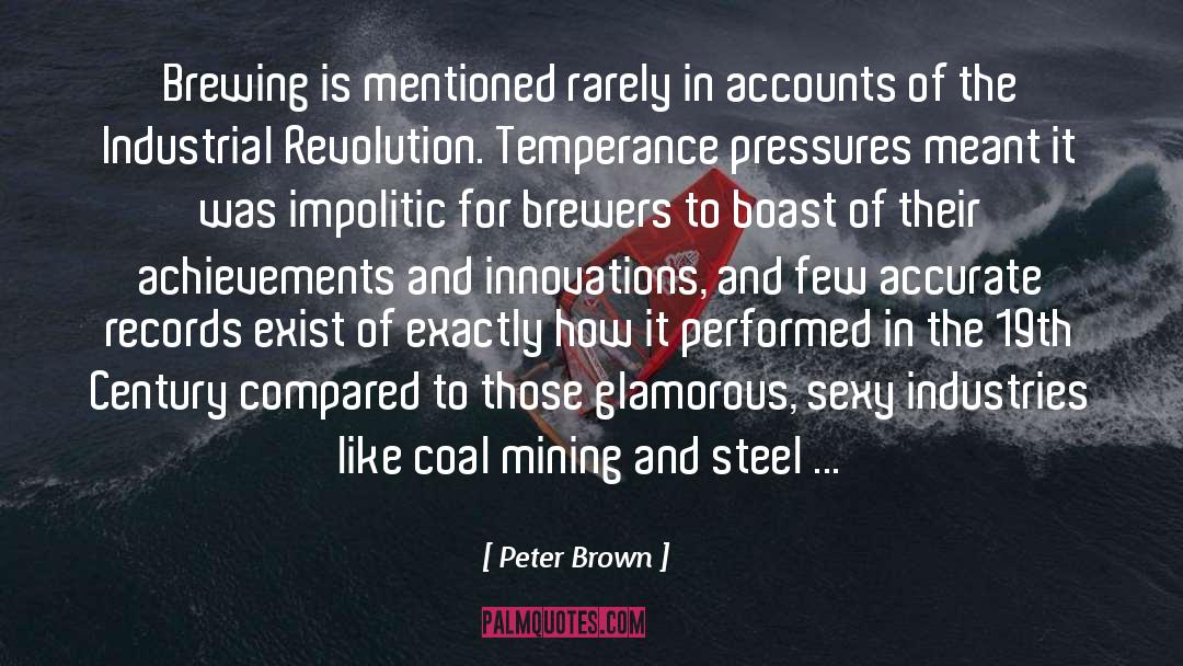Peter Brown Quotes: Brewing is mentioned rarely in