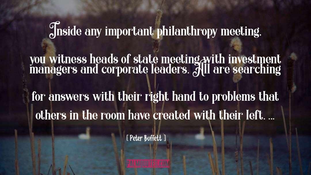 Peter Buffett Quotes: Inside any important philanthropy meeting,