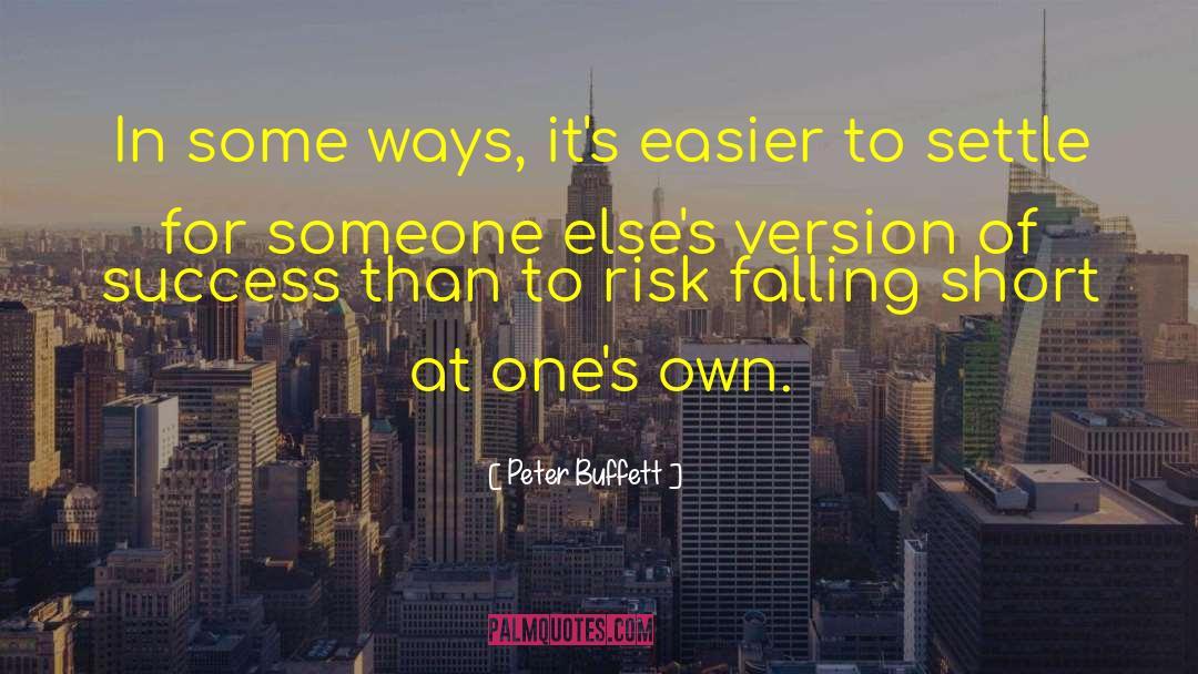 Peter Buffett Quotes: In some ways, it's easier