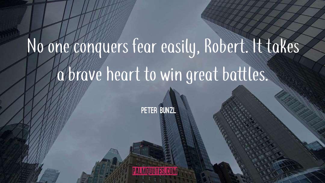 Peter Bunzl Quotes: No one conquers fear easily,