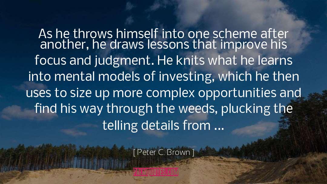 Peter C. Brown Quotes: As he throws himself into