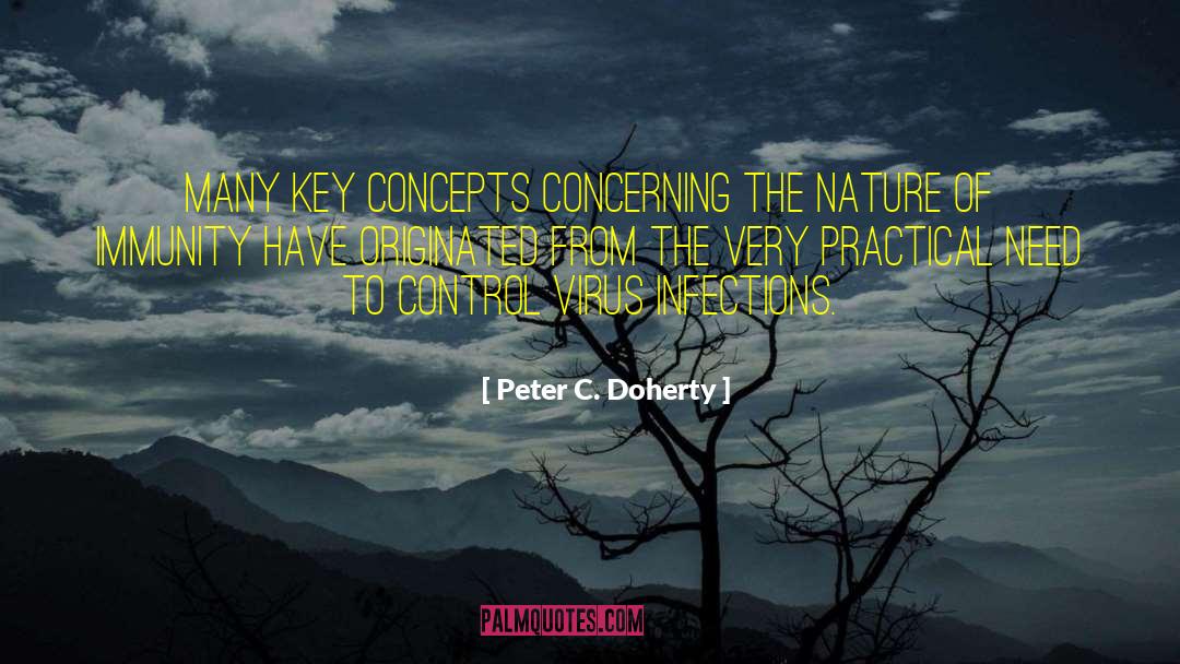 Peter C. Doherty Quotes: Many key concepts concerning the