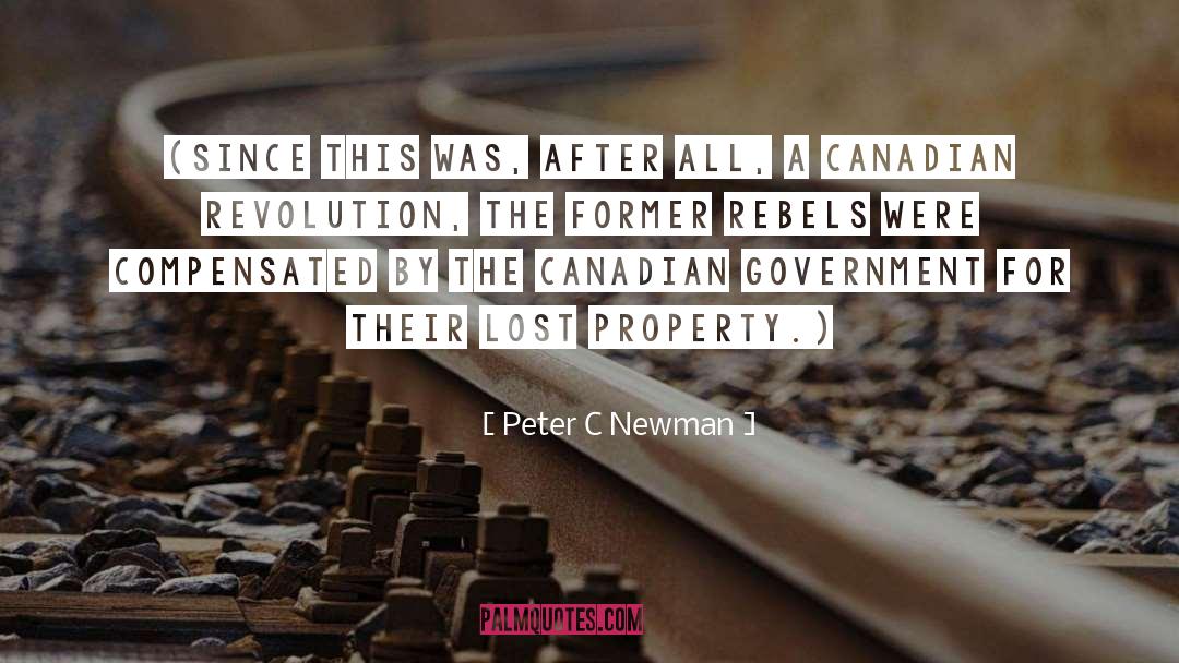 Peter C Newman Quotes: (Since this was, after all,