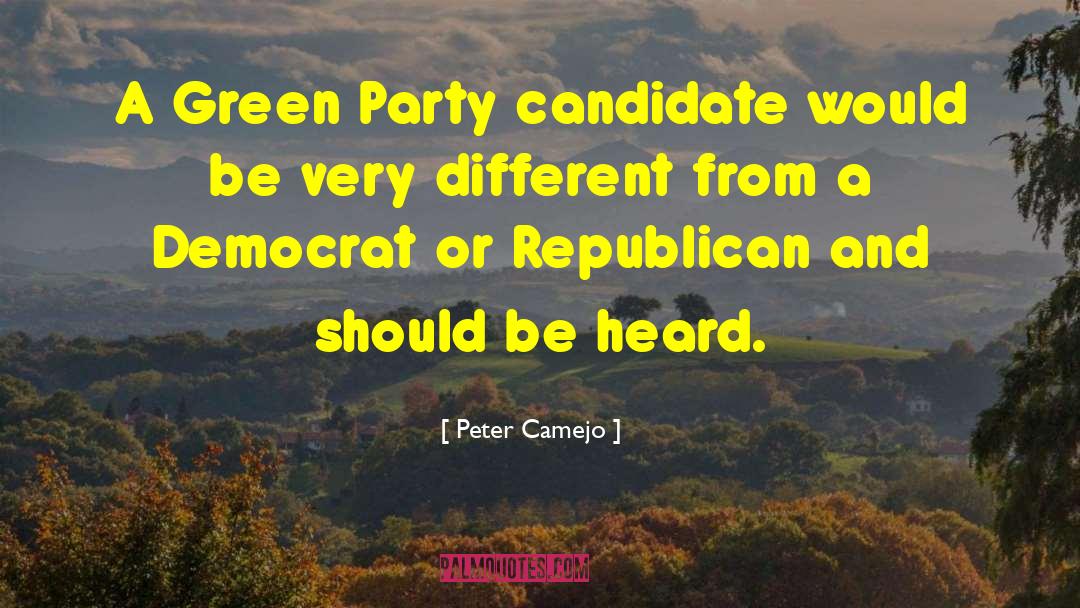 Peter Camejo Quotes: A Green Party candidate would