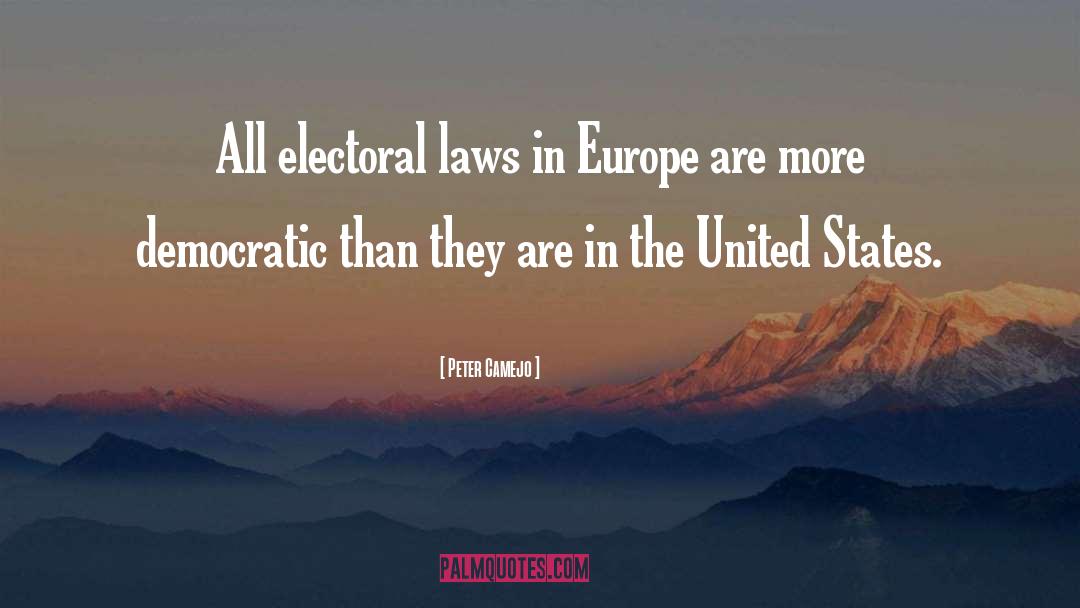 Peter Camejo Quotes: All electoral laws in Europe