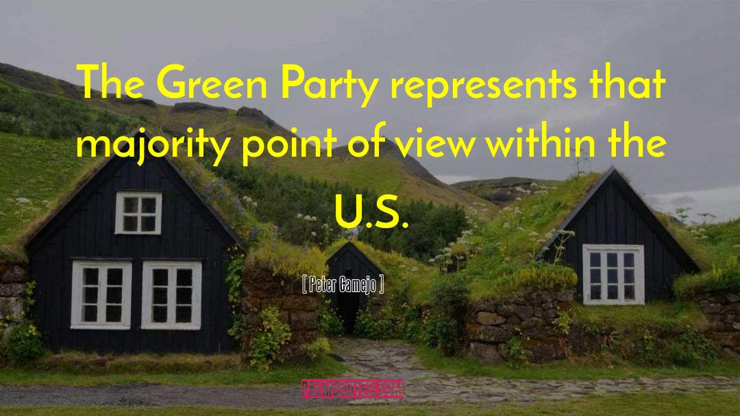 Peter Camejo Quotes: The Green Party represents that