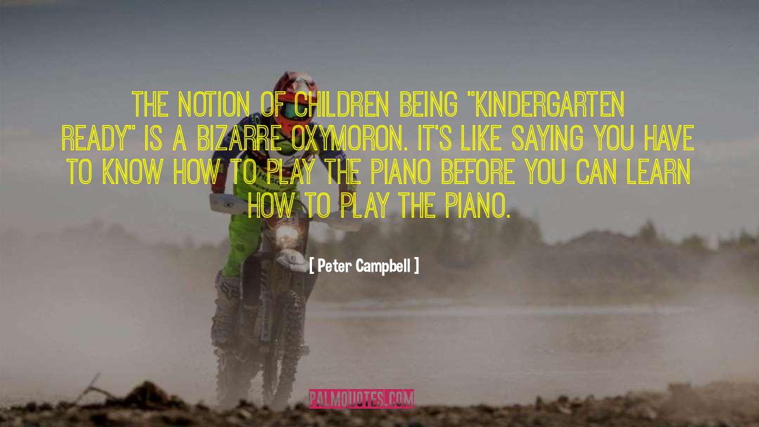 Peter Campbell Quotes: The notion of children being