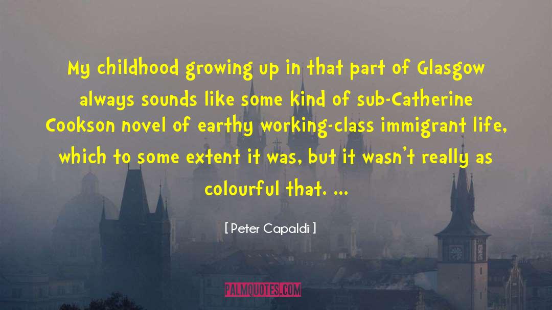 Peter Capaldi Quotes: My childhood growing up in