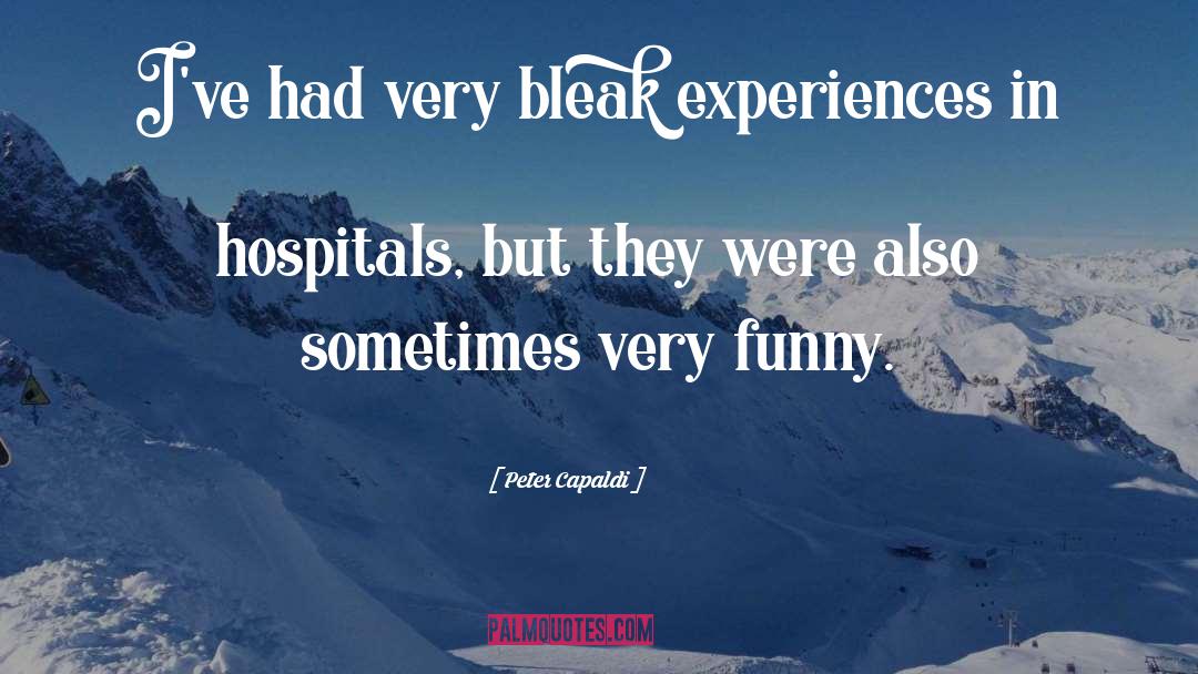 Peter Capaldi Quotes: I've had very bleak experiences