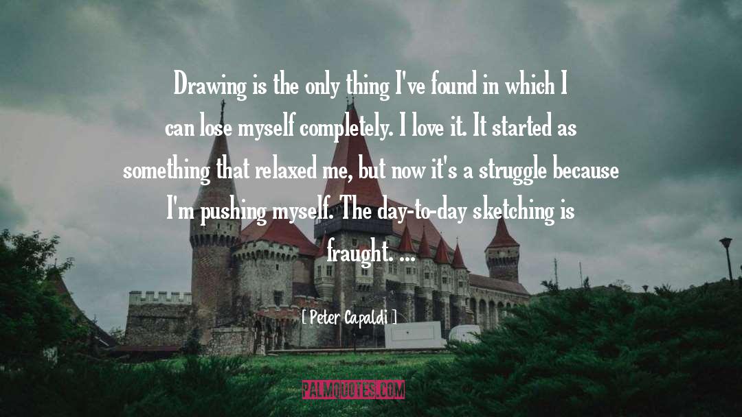 Peter Capaldi Quotes: Drawing is the only thing