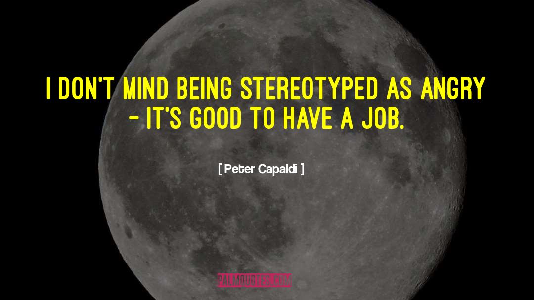 Peter Capaldi Quotes: I don't mind being stereotyped