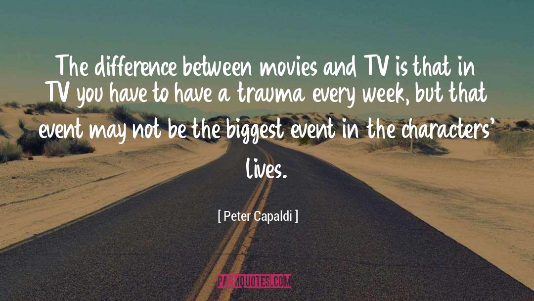 Peter Capaldi Quotes: The difference between movies and