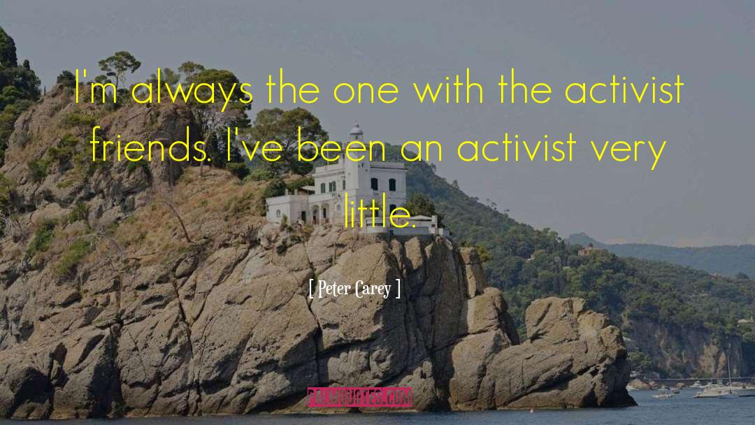 Peter Carey Quotes: I'm always the one with
