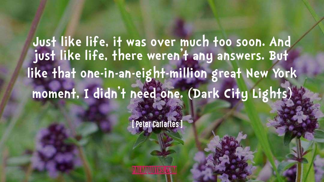 Peter Carlaftes Quotes: Just like life, it was