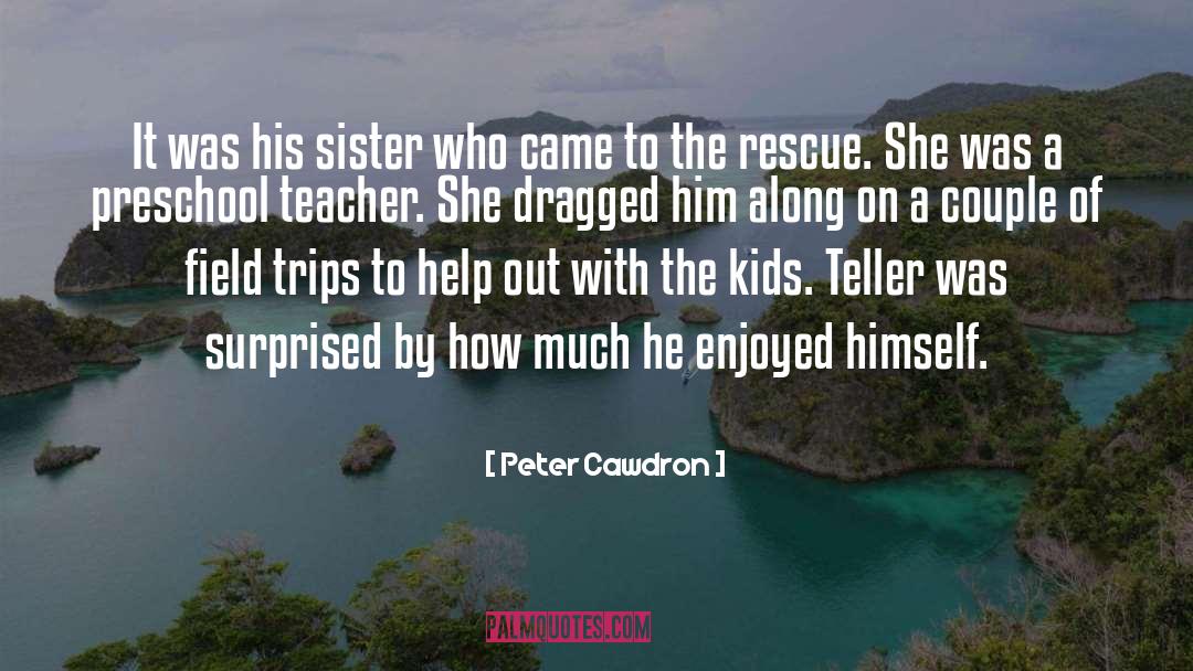 Peter Cawdron Quotes: It was his sister who
