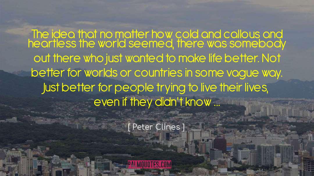 Peter Clines Quotes: The idea that no matter