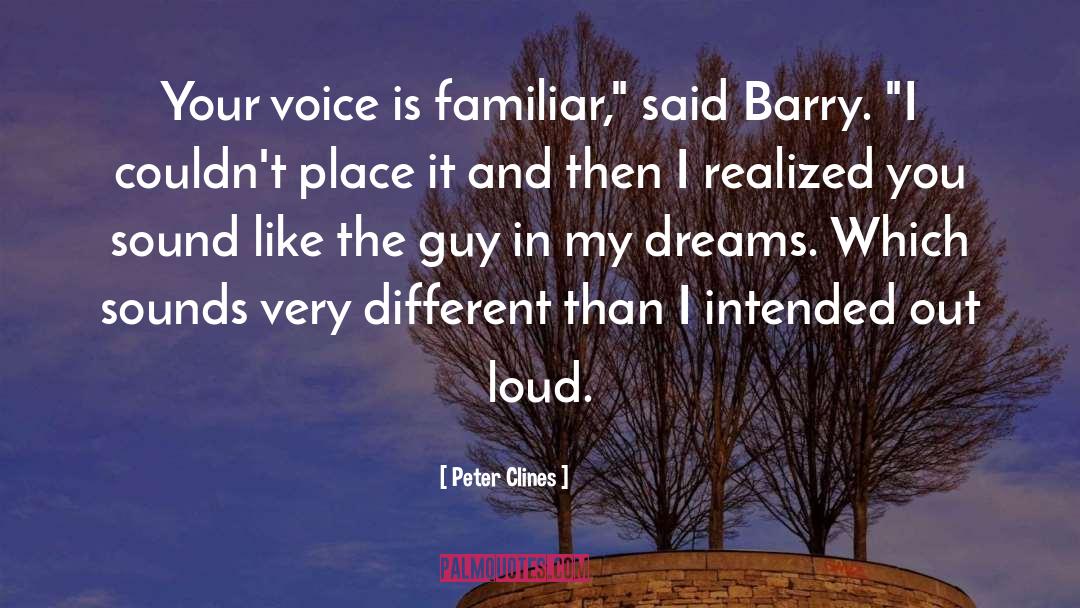 Peter Clines Quotes: Your voice is familiar,