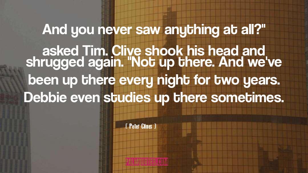 Peter Clines Quotes: And you never saw anything
