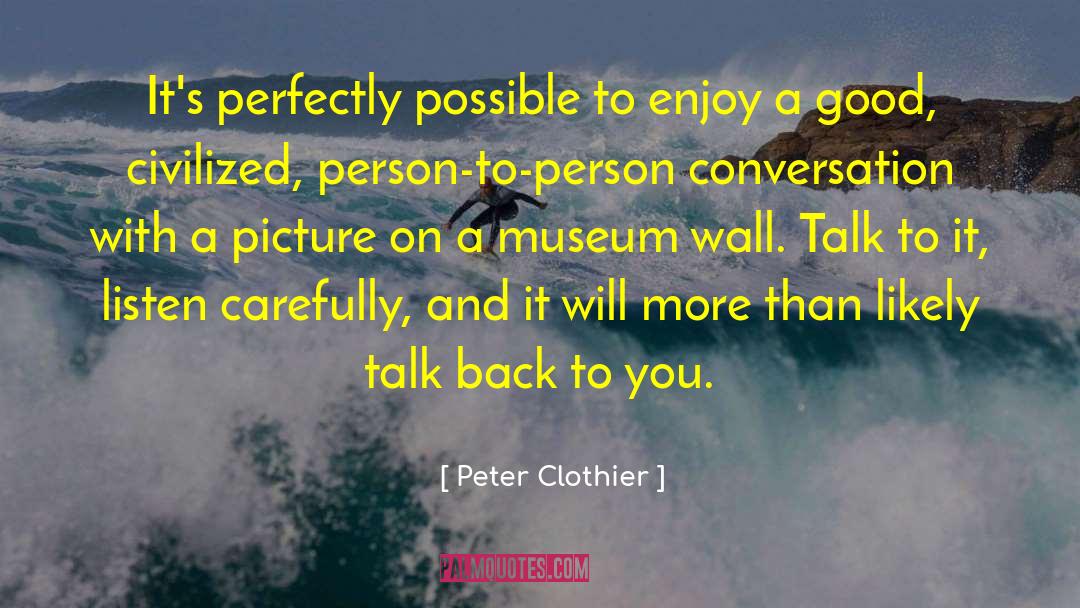 Peter Clothier Quotes: It's perfectly possible to enjoy
