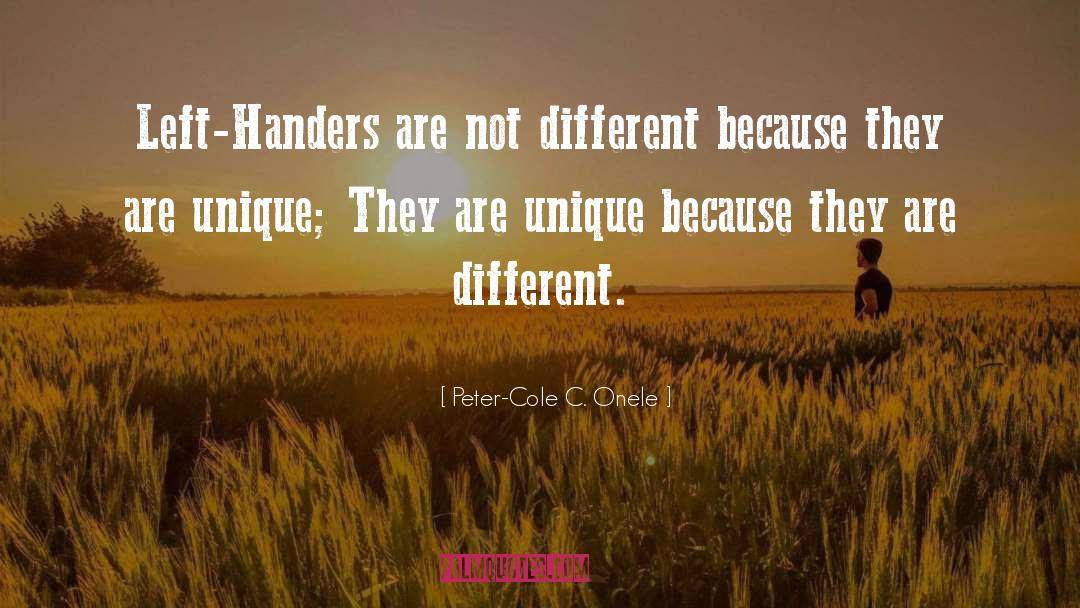 Peter-Cole C. Onele Quotes: Left-Handers are not different because