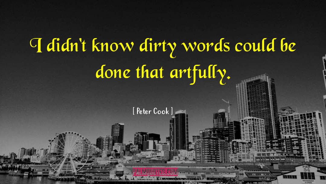 Peter Cook Quotes: I didn't know dirty words