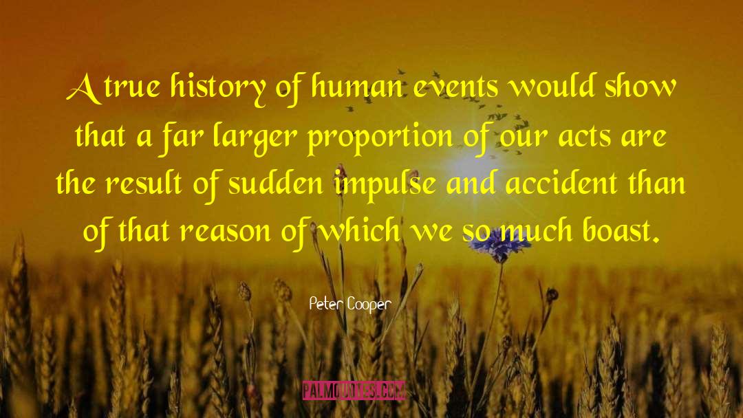 Peter Cooper Quotes: A true history of human