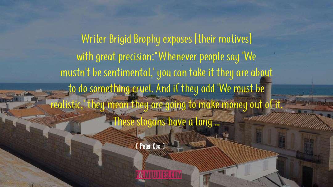 Peter Cox Quotes: Writer Brigid Brophy exposes [their