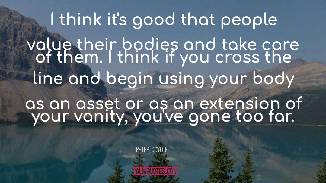 Peter Coyote Quotes: I think it's good that