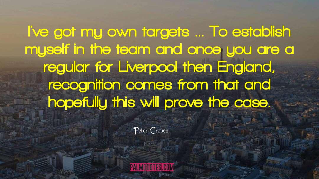 Peter Crouch Quotes: I've got my own targets