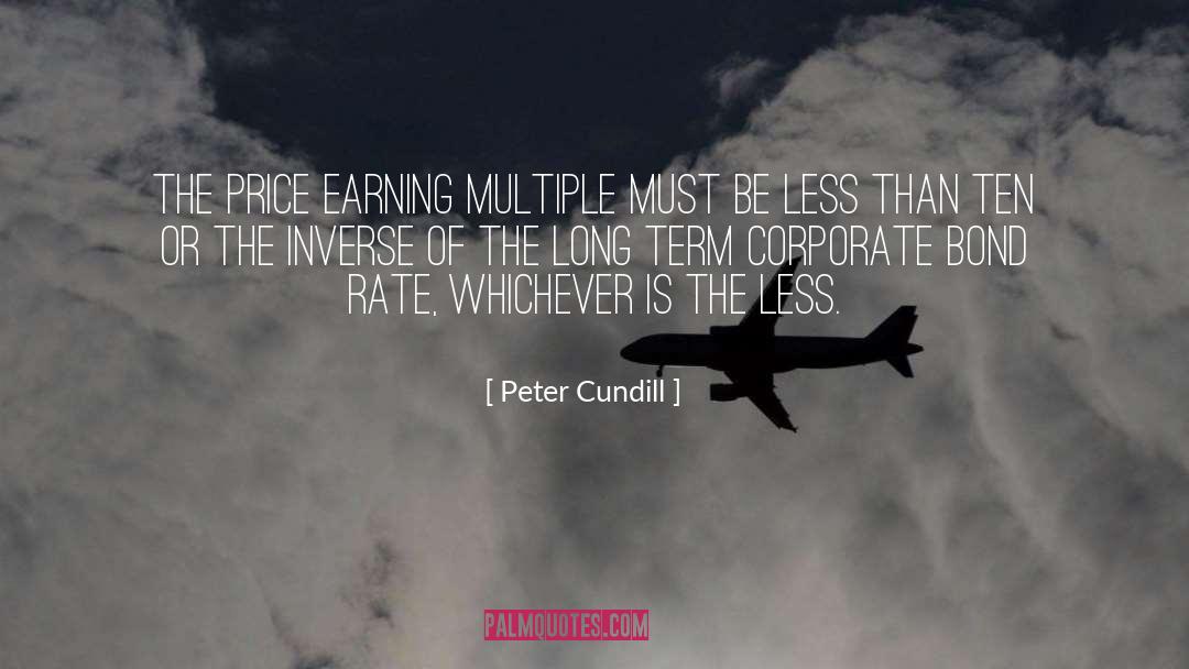 Peter Cundill Quotes: The price earning multiple must