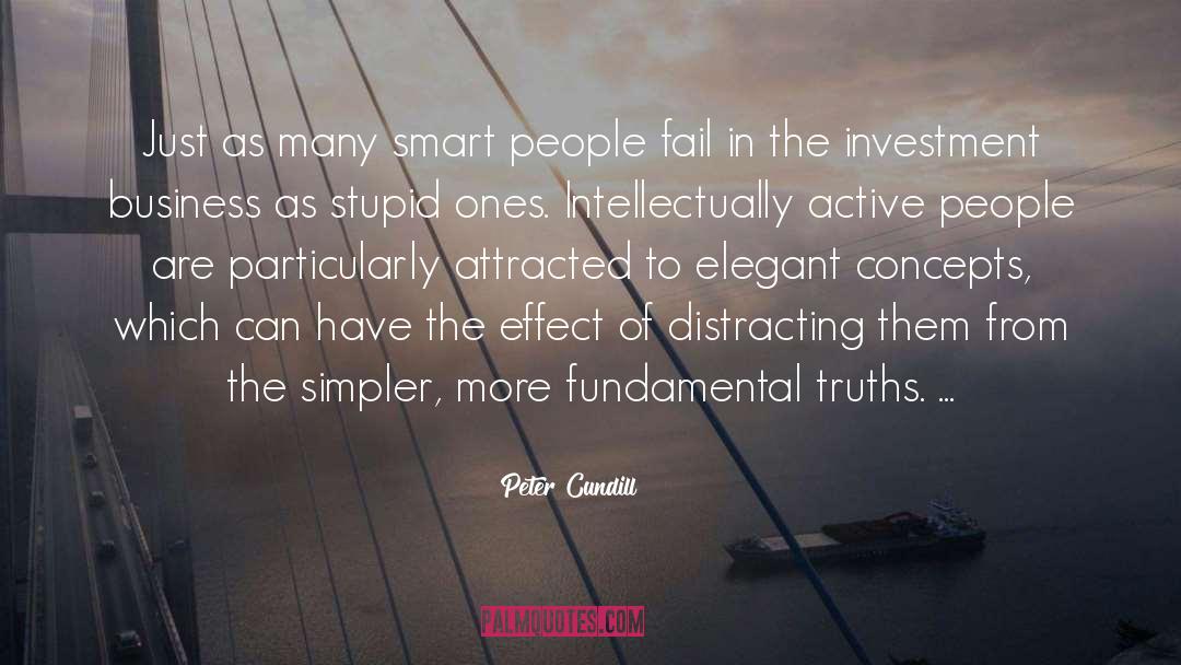 Peter Cundill Quotes: Just as many smart people