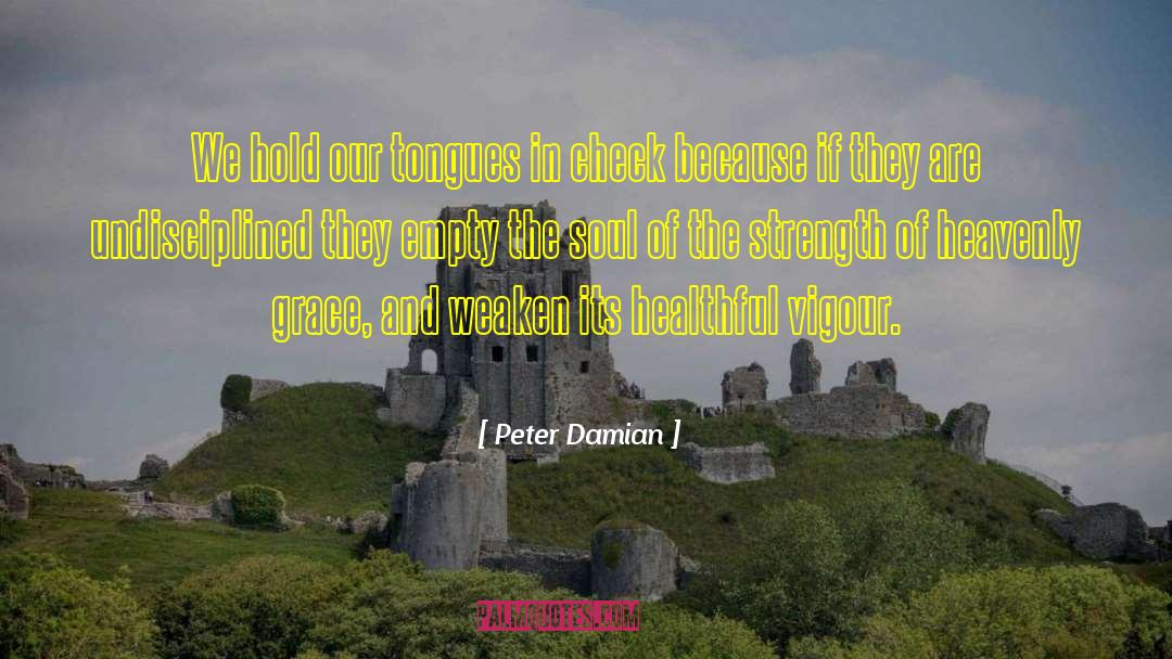 Peter Damian Quotes: We hold our tongues in