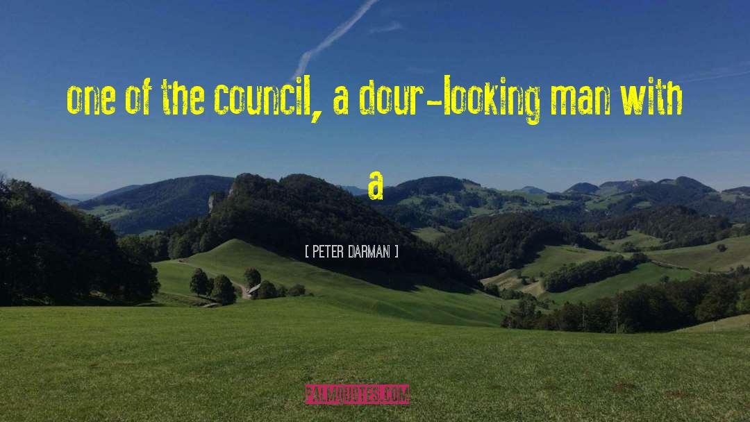 Peter Darman Quotes: one of the council, a