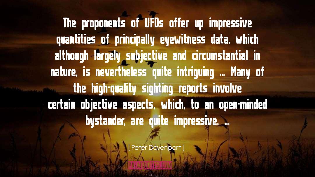 Peter Davenport Quotes: The proponents of UFOs offer