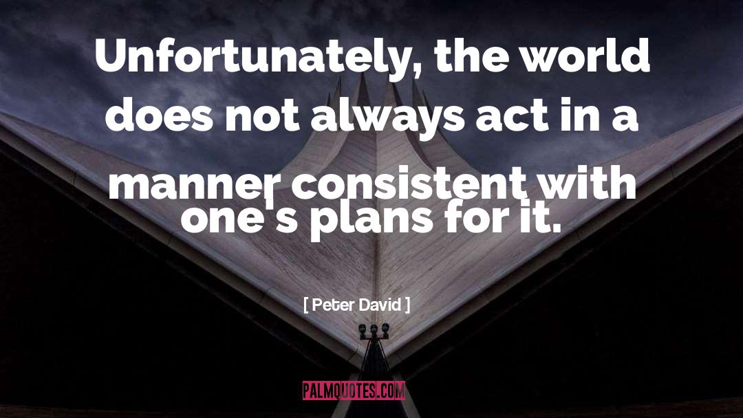 Peter David Quotes: Unfortunately, the world does not