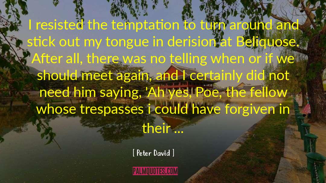 Peter David Quotes: I resisted the temptation to
