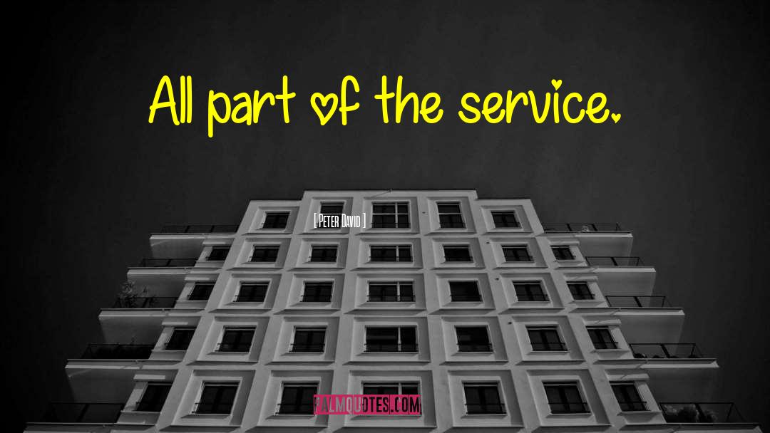 Peter David Quotes: All part of the service.