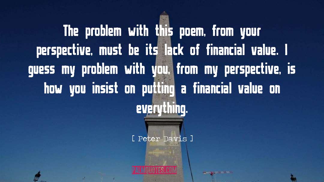 Peter Davis Quotes: The problem with this poem,