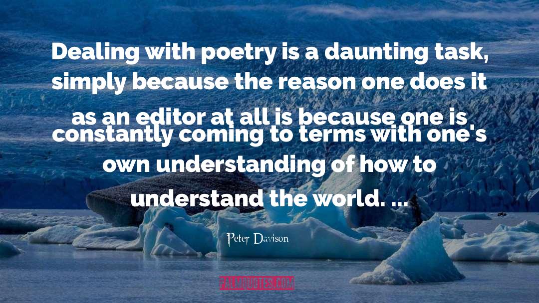 Peter Davison Quotes: Dealing with poetry is a