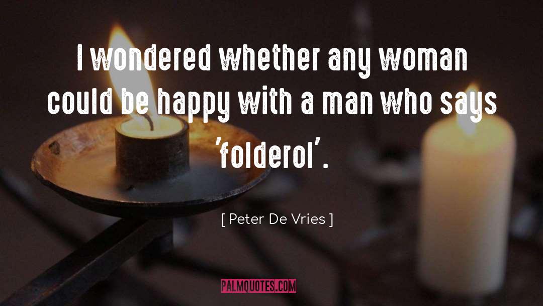 Peter De Vries Quotes: I wondered whether any woman