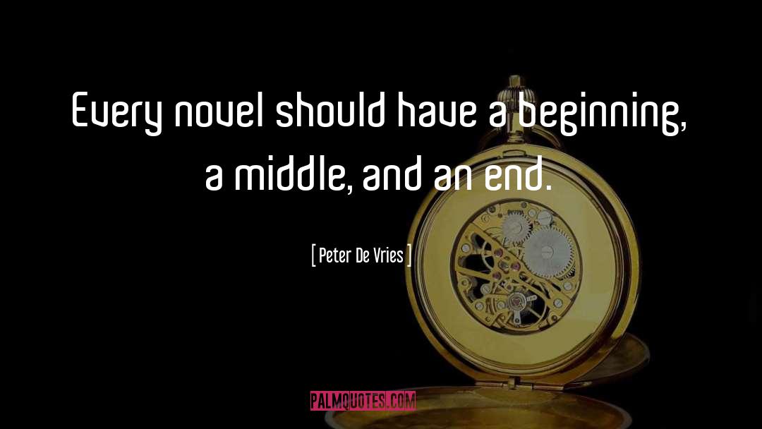 Peter De Vries Quotes: Every novel should have a