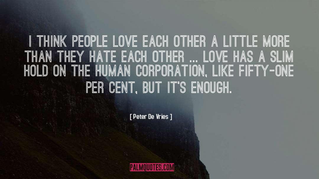 Peter De Vries Quotes: I think people love each
