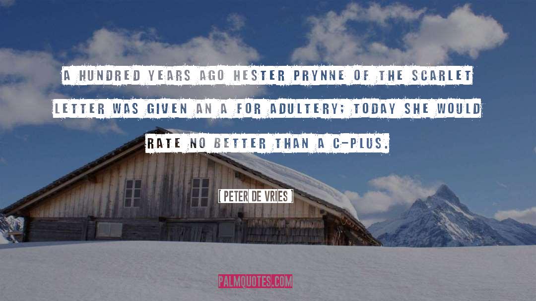 Peter De Vries Quotes: A hundred years ago Hester