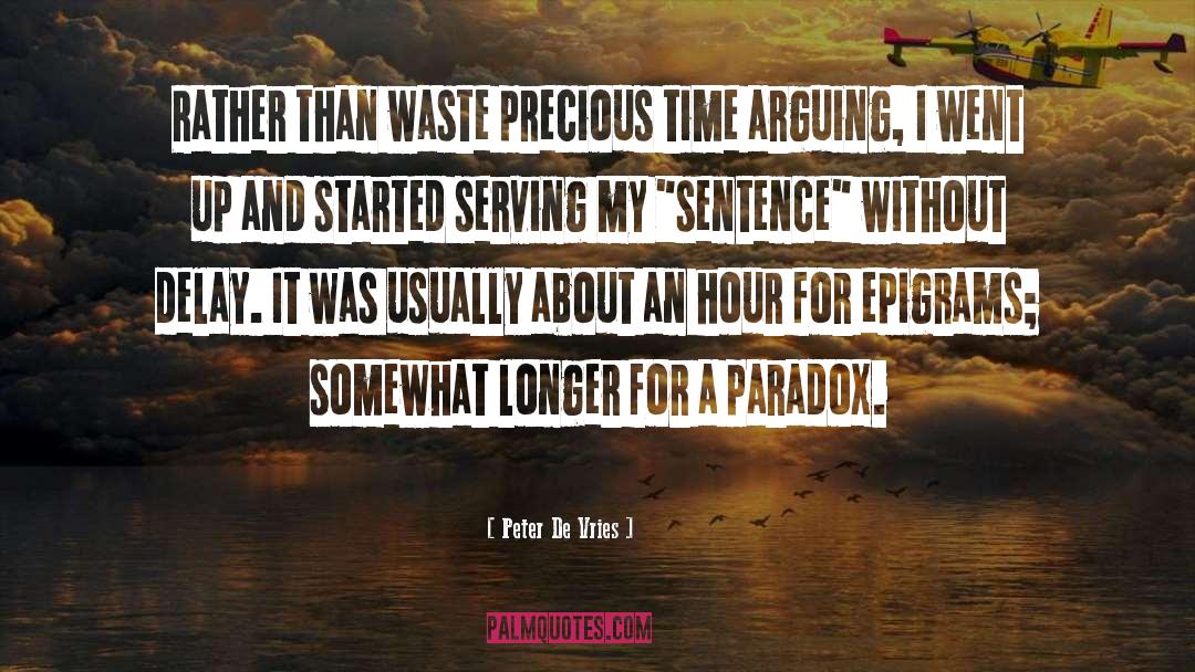Peter De Vries Quotes: Rather than waste precious time