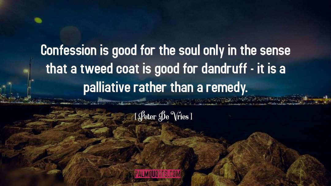 Peter De Vries Quotes: Confession is good for the