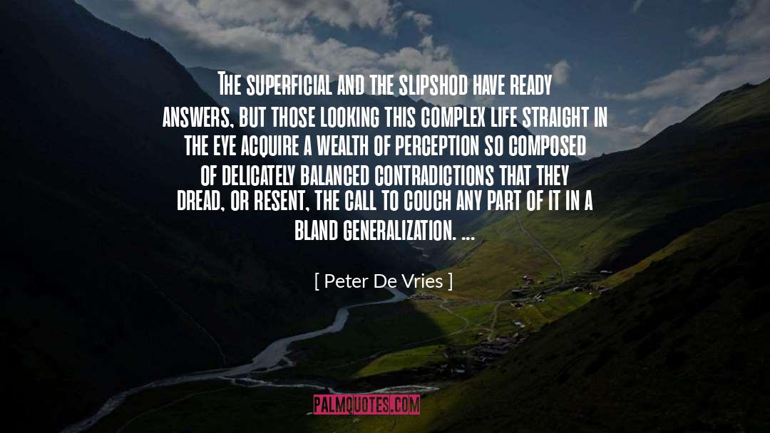 Peter De Vries Quotes: The superficial and the slipshod
