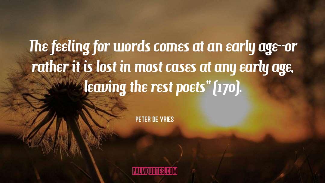 Peter De Vries Quotes: The feeling for words comes